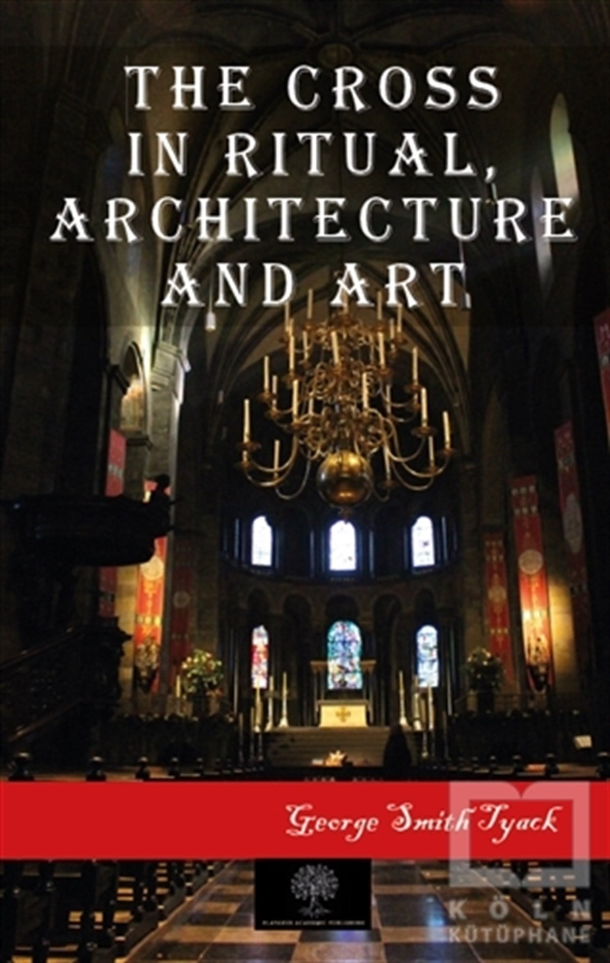 George Smith TyackMimarlıkThe Cross in Ritual Architecture and Art