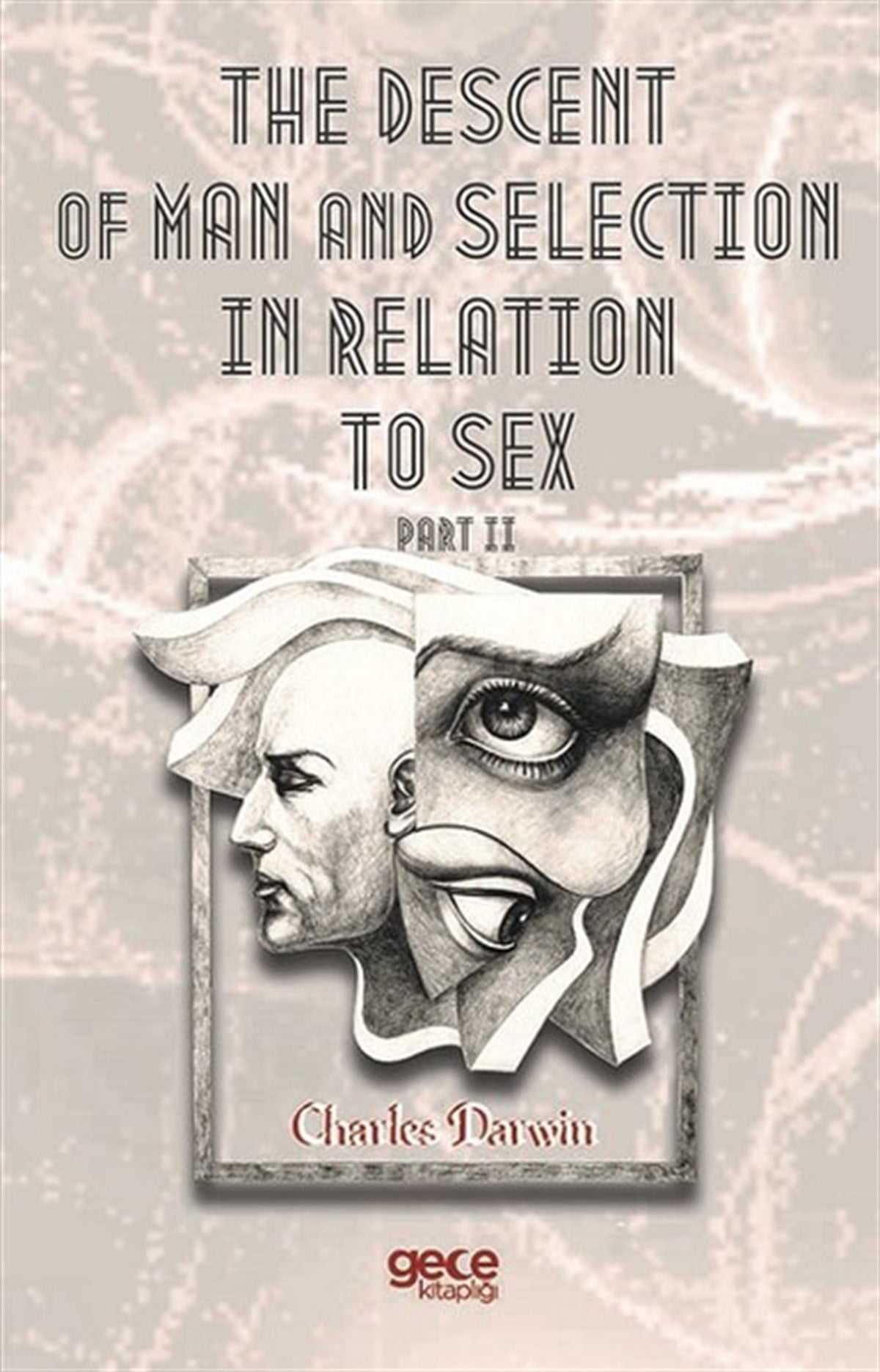 Charles DarwinScienceThe Descent Of Man And  Selection  In Relation To Sex Part II