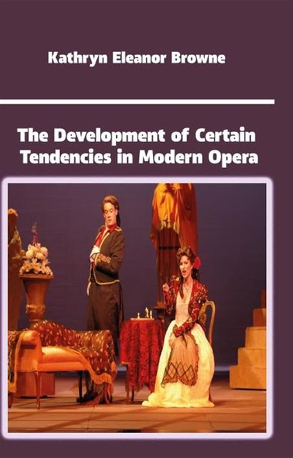 Kathryn Eleanor BrowneArtThe Development of Certain Tendencies in Modern Opera