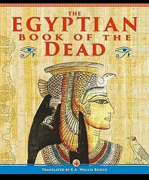 E. A. Wallis BudgeClassicsThe Egyptian Book Of The Dead