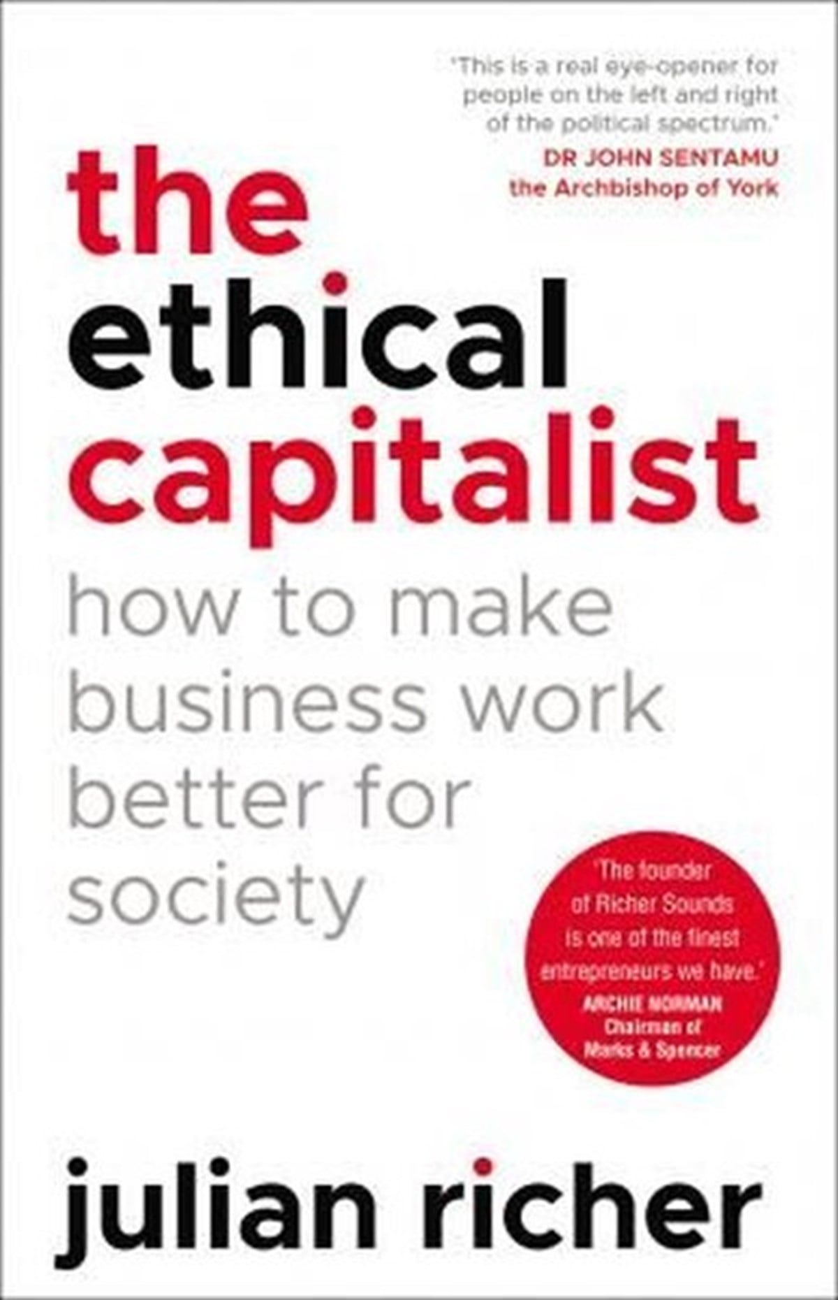 Julian RicherBusiness and EconomicsThe Ethical Capitalist: How to Make Business Work Better for Society