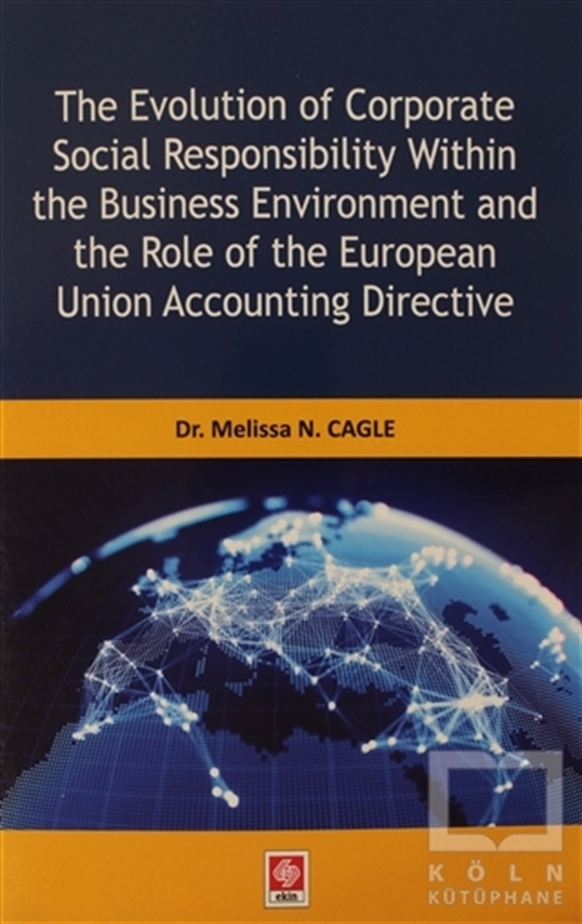 Melissa N. CagleAraştırma & İnceleme & Kuram KitaplarıThe Evolution of Corparate Social Responsibility Within the Business Environment and the Role of the European Union Accounting Directive