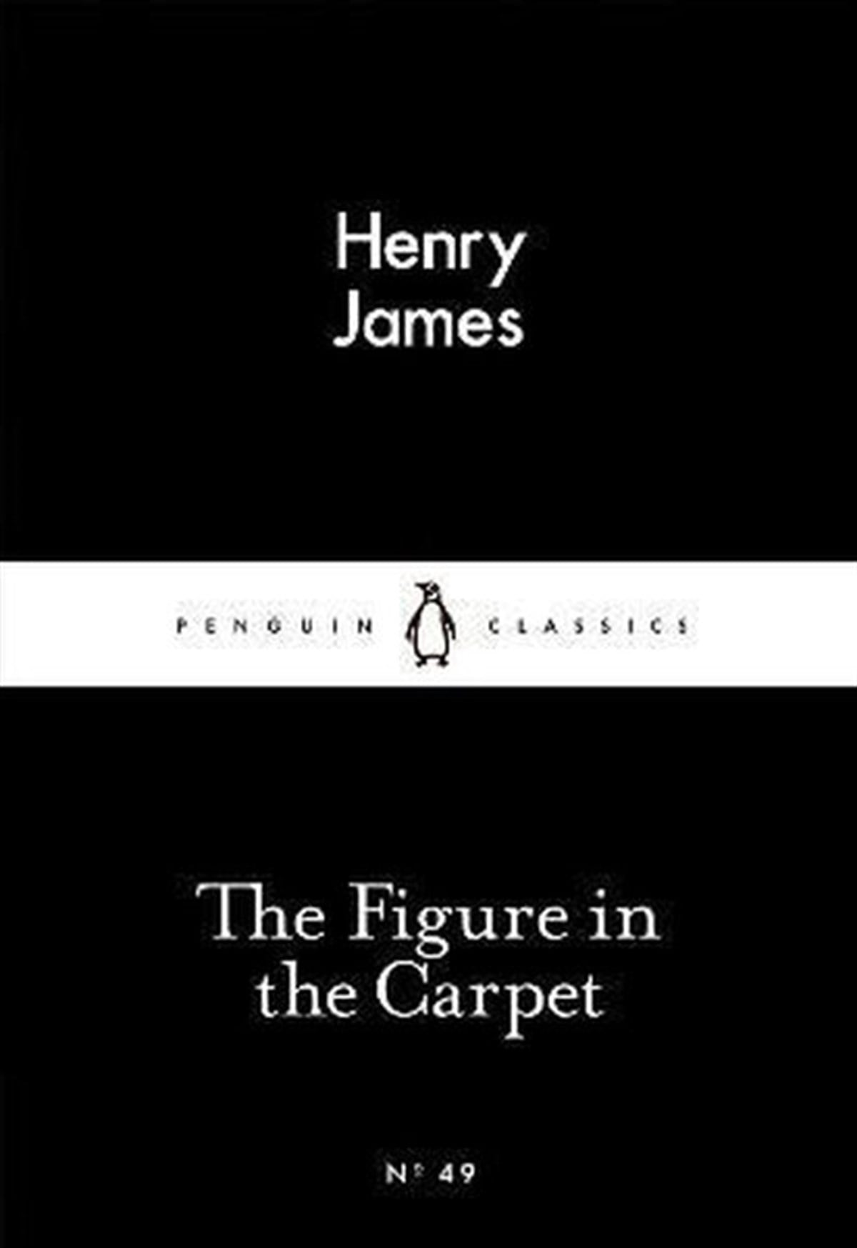 Henry JamesClassicsThe Figure in the Carpet (Penguin Little Black Classics)
