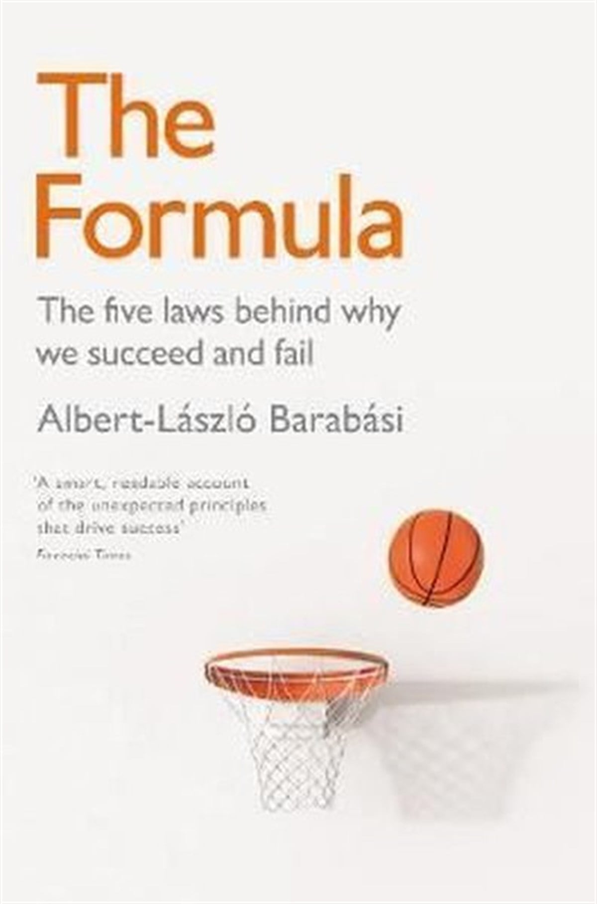 Albert-Laszlo BarabasiBusiness and EconomicsThe Formula: The Five Laws Behind Why We Succeed or Fail