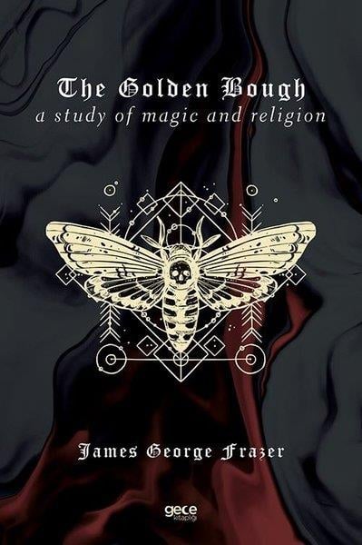 James George FrazerReligion and Myths/SpiritualityThe Golden Bough - A Study of Magic and Religion