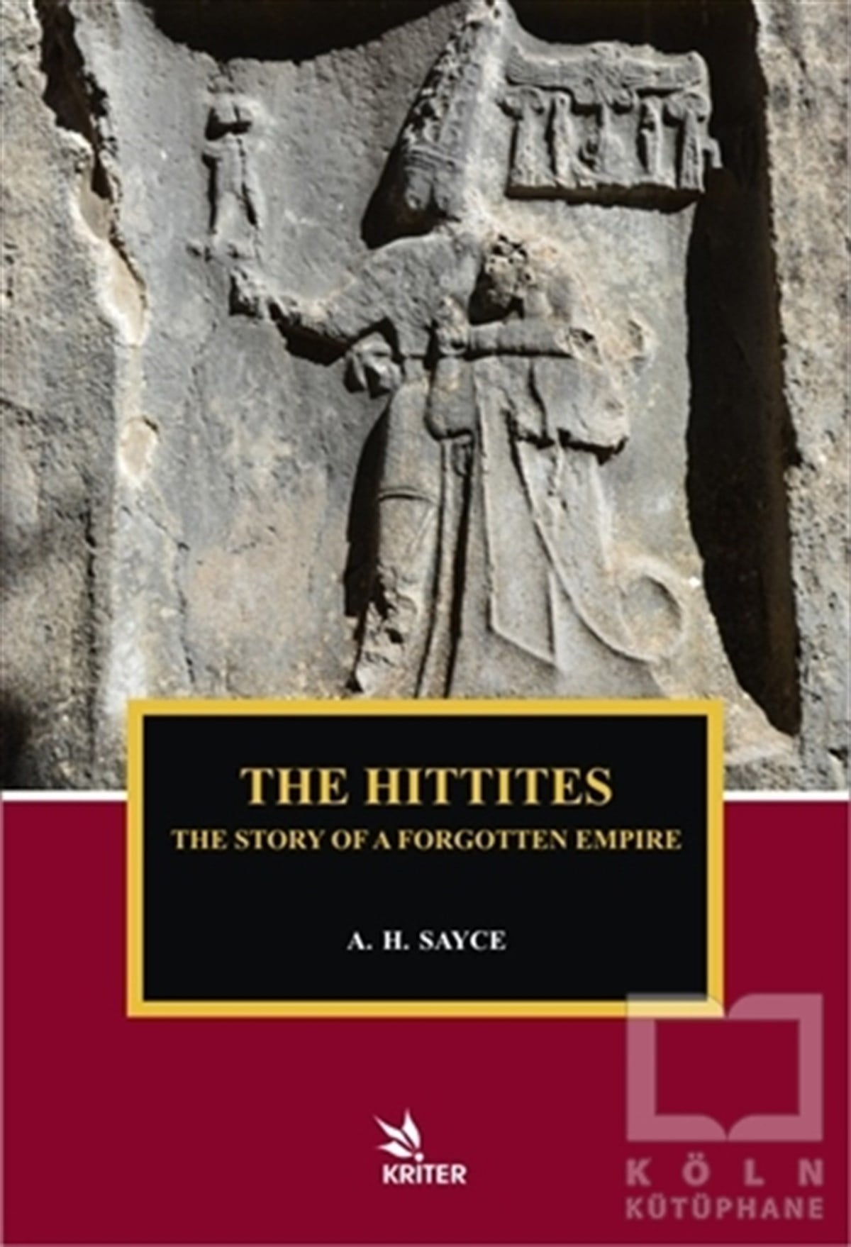 A. H. SayceAraştırma - İncelemeThe Hittites - The Story of A Forgotten Empire
