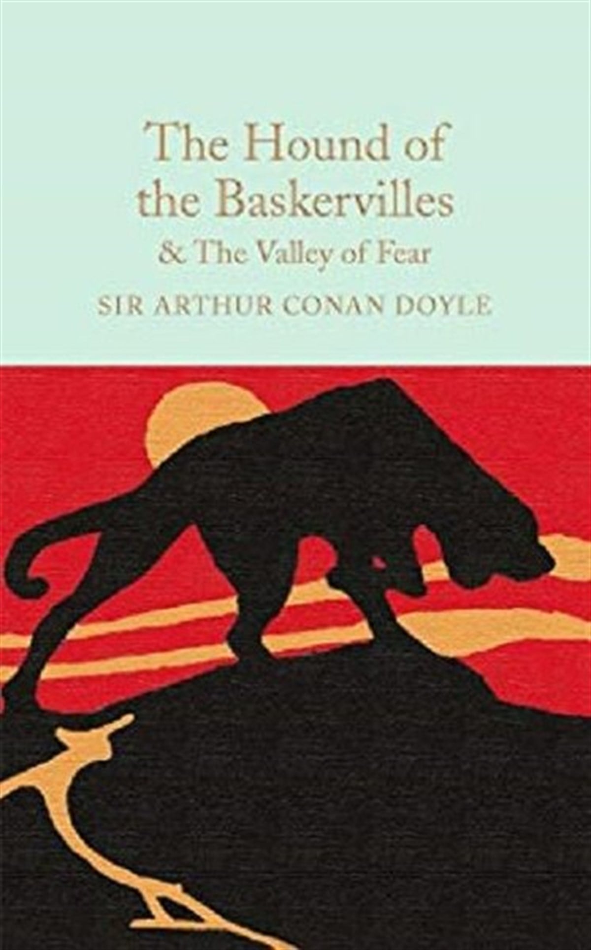 Sir Arthur Conan DoyleClassicsThe Hound of the Baskervilles & The Valley of Fear (Macmillan Collector's Library)