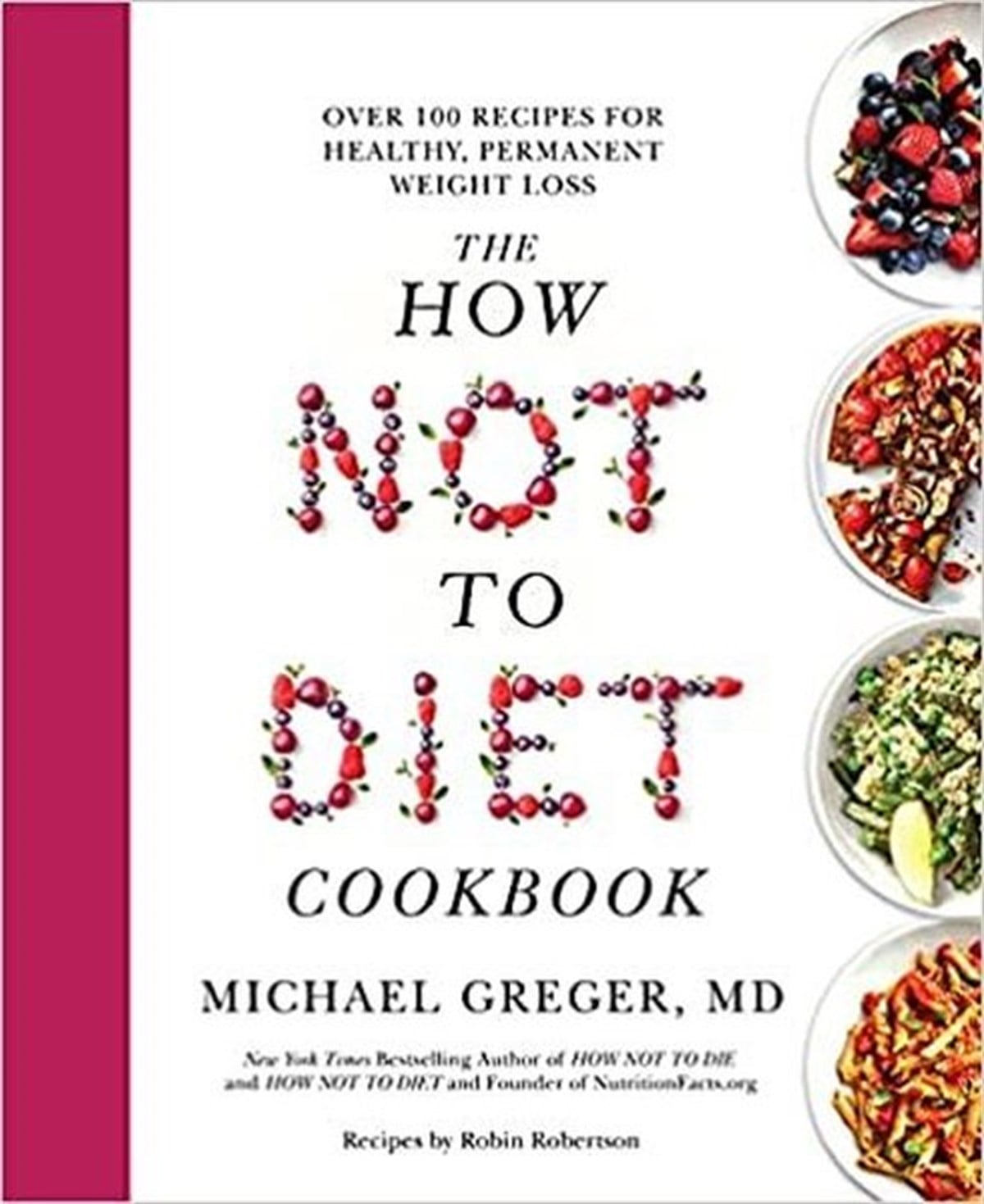 Michael GregerHealth/Fitness/PsychologyThe How Not to Diet Cookbook: Over 100 Recipes for Healthy Permanent Weight Loss