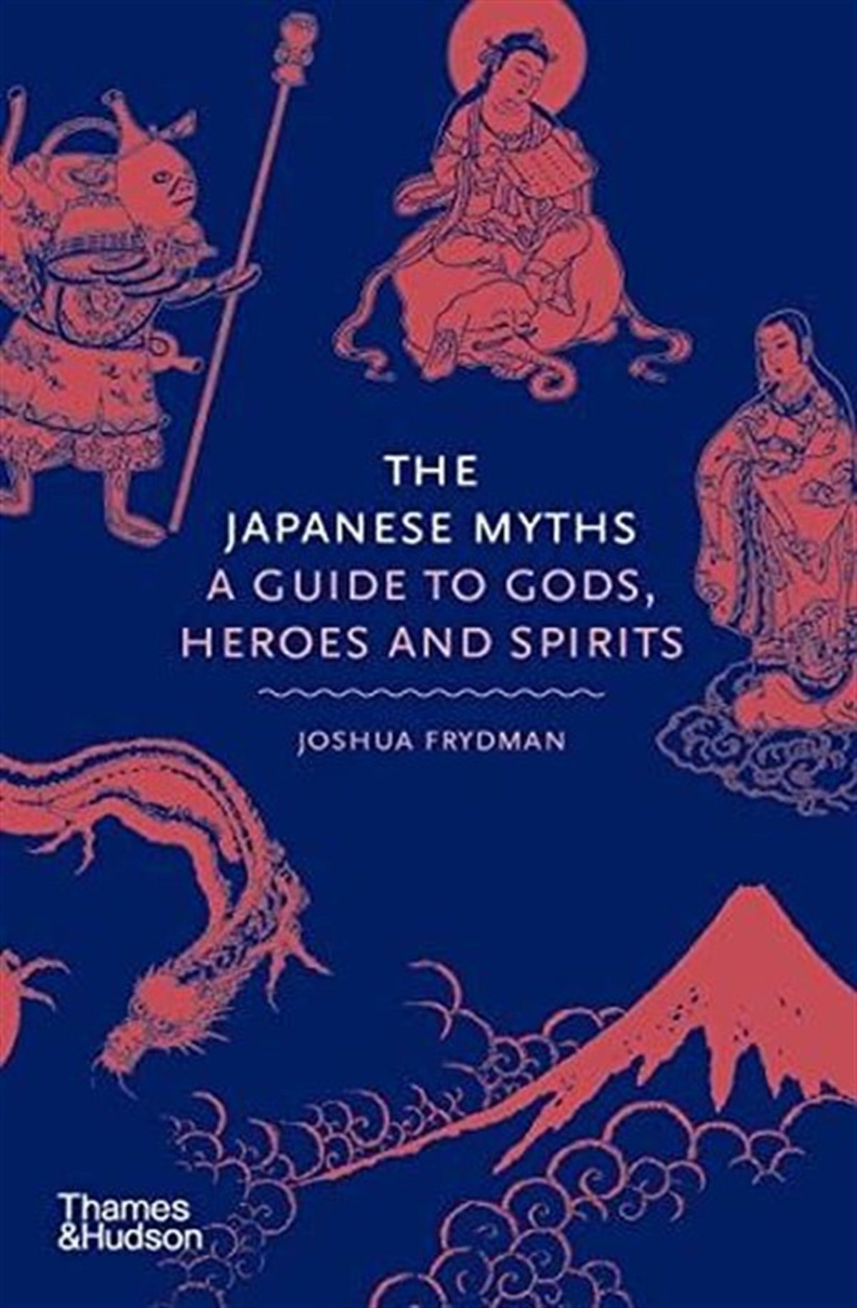 Joshua FrydmanHistory & MilitaryThe Japanese Myths: A Guide to Gods Heroes and Spirits