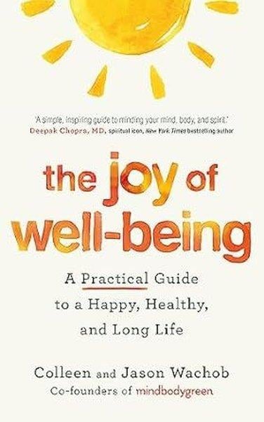 Jason WachobPersonal DevelopmentThe Joy of Well-Being : A Practical Guide to a Happy Healthy and Long Life