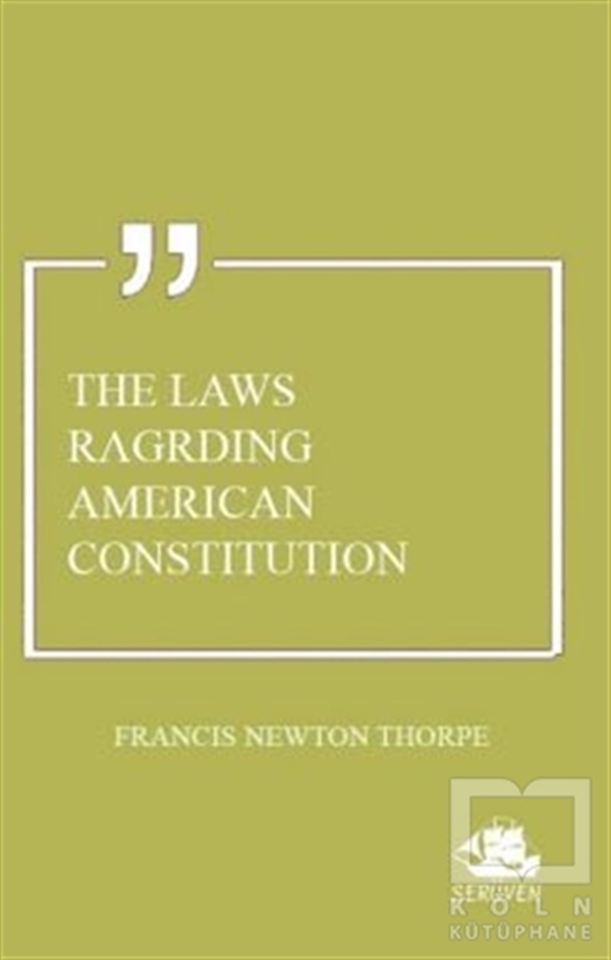 Francis Newton ThorpeYabancı Dilde KitaplarThe Laws Ragrding American Constitution