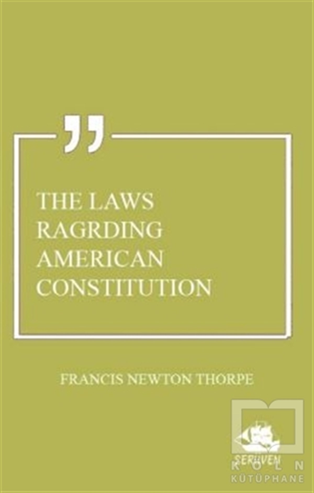 Francis Newton ThorpeYabancı Dilde KitaplarThe Laws Ragrding American Constitution