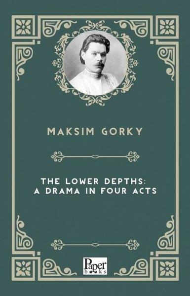 Maksim GorkiClassicsThe Lower Depths: A Drama in Four Acts