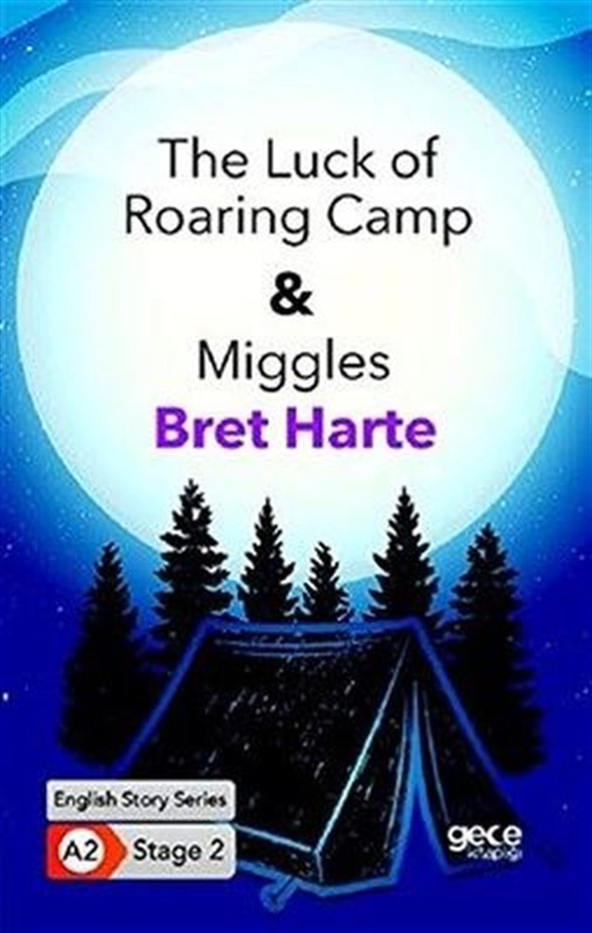 Bret HarteTürkçe Dil Bilim KitaplarıThe Luck of Roaring Camp - Miggles - English Story Series - A2 Stage 2