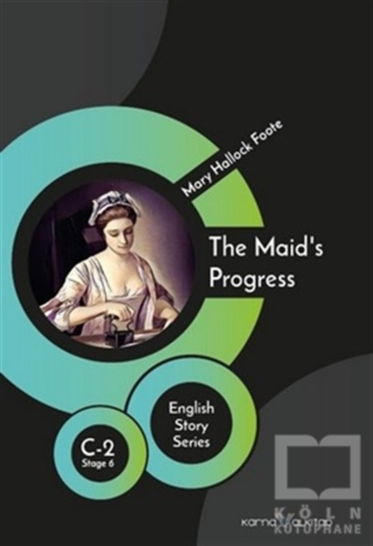 Mary Hallock FooteYabancı Dilde KitaplarThe Maid's Progress - English Story Series