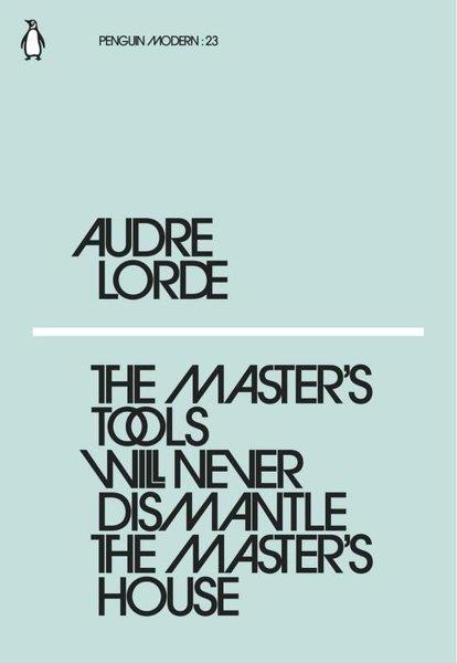 Audre LordeLiteratureThe Master's Tools Will Never Dismantle the Master's House