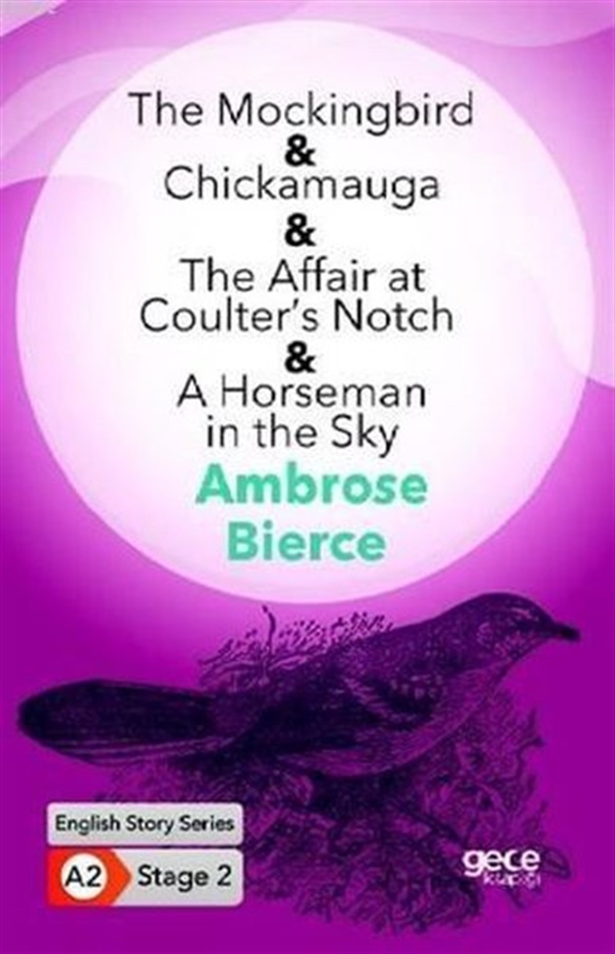 Ambroce BierceTürkçe Dil Bilim KitaplarıThe Mockingbird - Chickamauga - The Affair at Coulters Notch - A Horseman in the Sky - English Stor