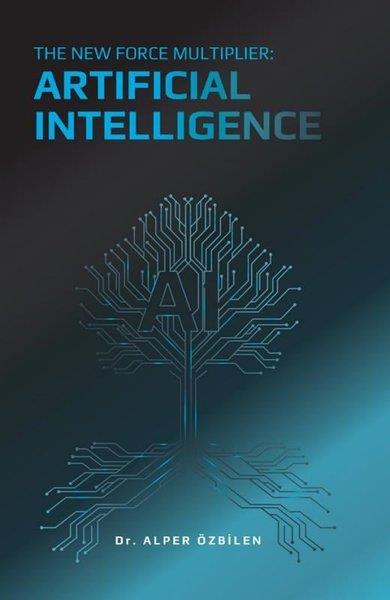 Alper ÖzbilenScienceThe New Force Multiplier: Artificial Intelligence