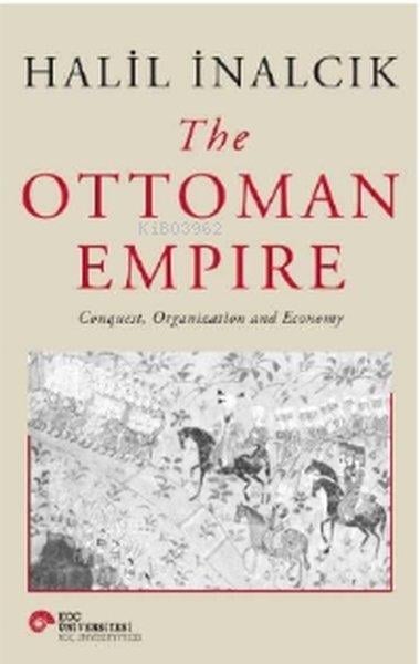 Halil İnancıkHistoryThe Ottoman Empire Conquest Organization and Economy