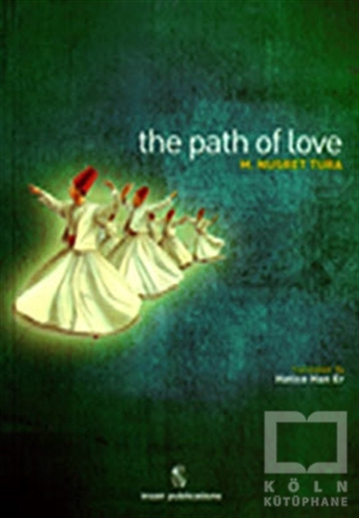 M. Nusret TuraTasavvuf - Mezhepler - TarikatlarThe Path Of Love