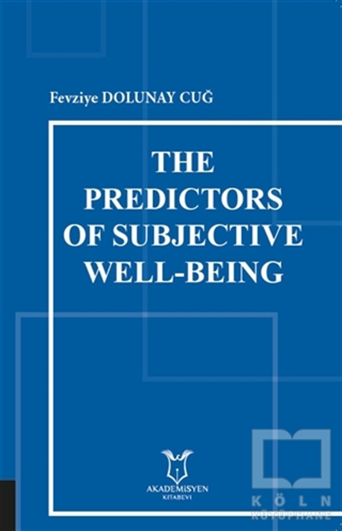 Fevziye Dolunay CuğAkademikThe Predictors of Subjective Well-Being