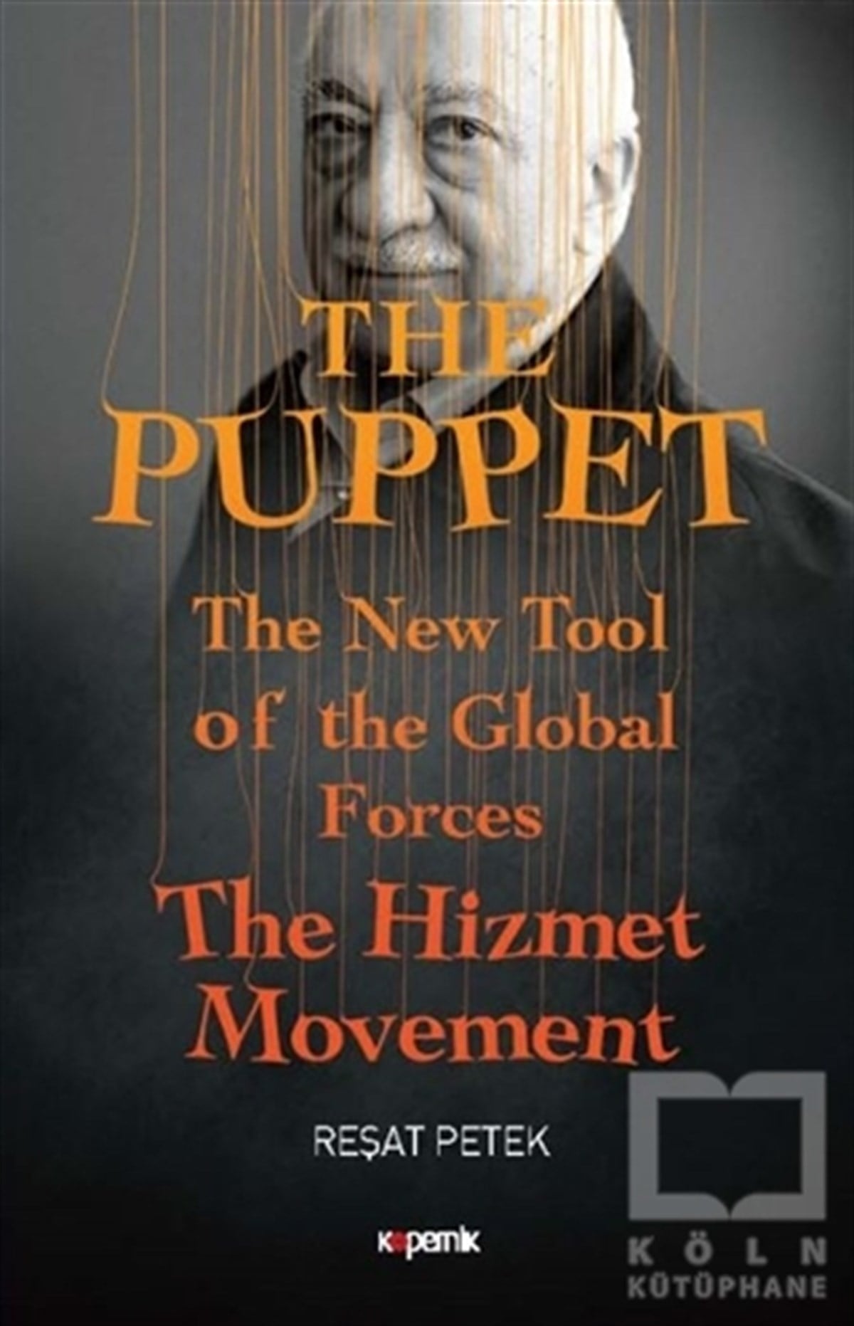 Reşat PetekAraştırma-İncelemeThe Puppet - The New Tool of the Global Forces The Hizmet Movement