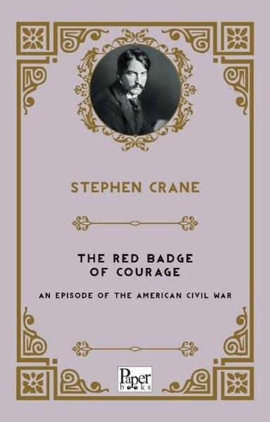 Stephen CraneLiteratureThe Red Badge Of Courage An Episode Of The American Civil War