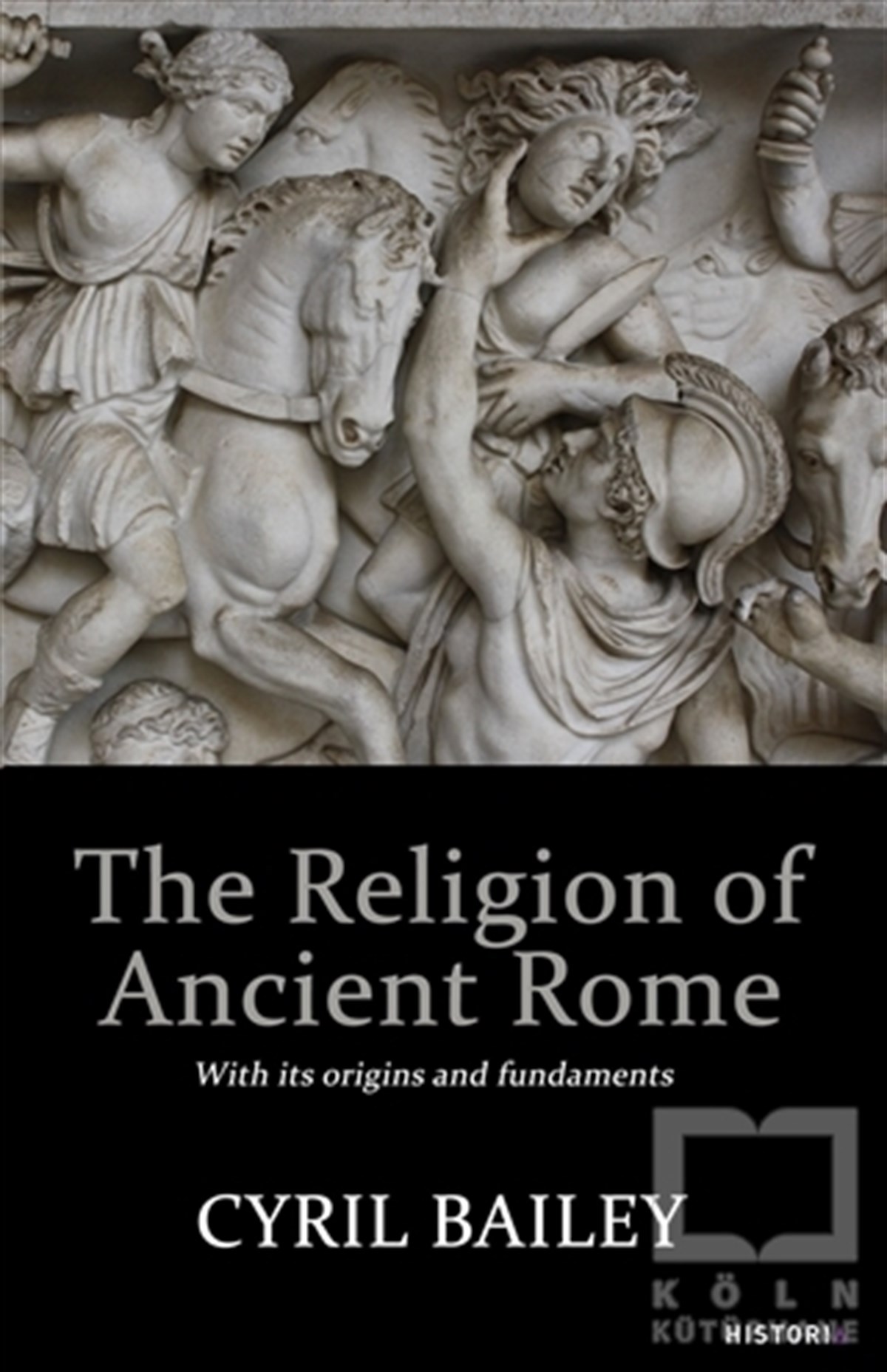 Cyril BaileyAraştırma - İncelemeThe Religion of Ancient Rome