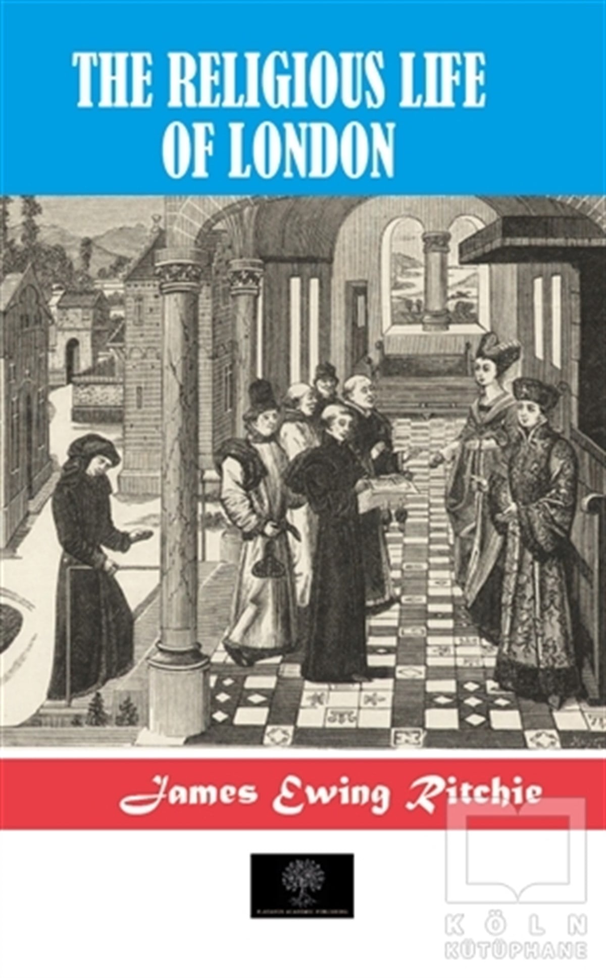 James Ewing RitchieHıristiyanlıkla İlgili KitaplarThe Religious Life of London