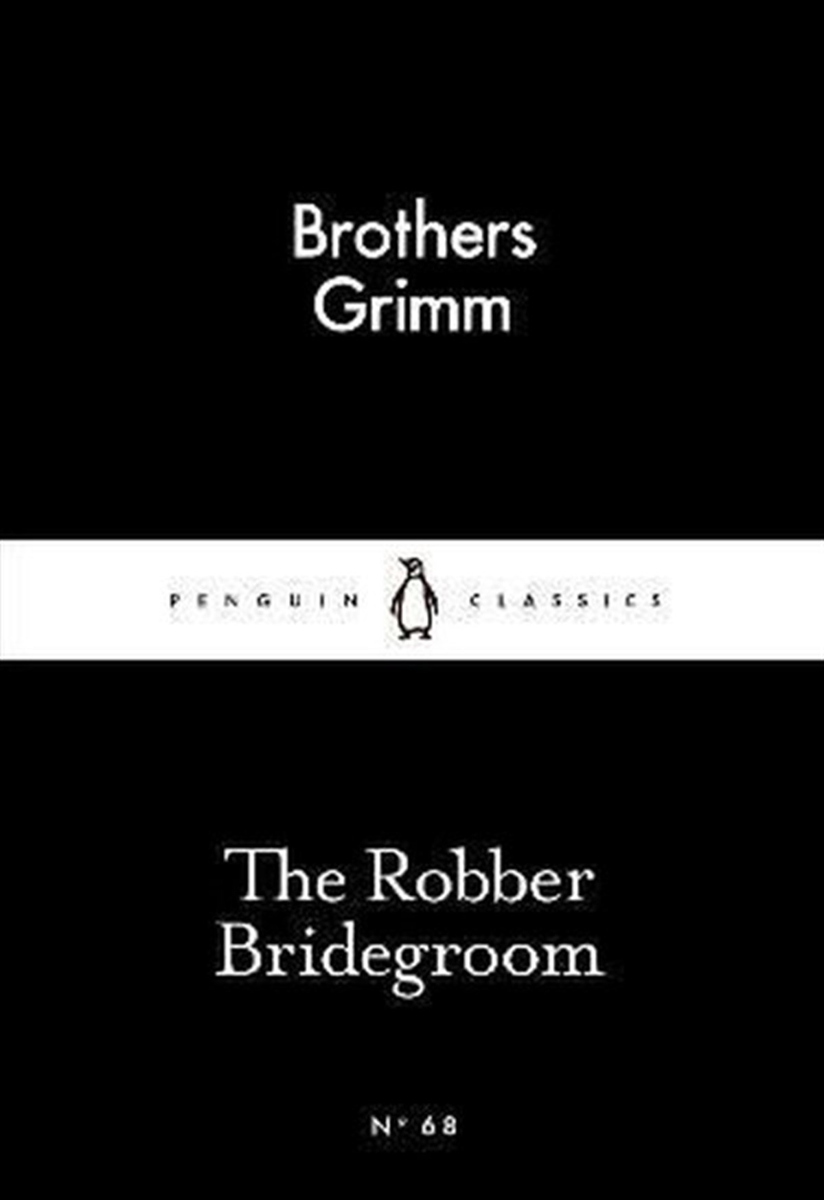 Brothers GrimmClassicsThe Robber Bridegroom (Penguin Little Black Classics)