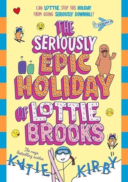 Katie KirbyChildrenThe Seriously Epic Holiday of Lottie Brooks