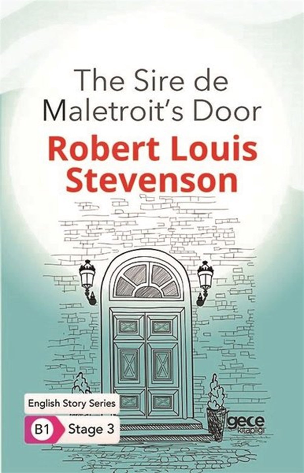Robert Louis StevensonTürkçe Dil Bilim KitaplarıThe Sire de Maletroits Door - English Story Series - B1 Stage 3