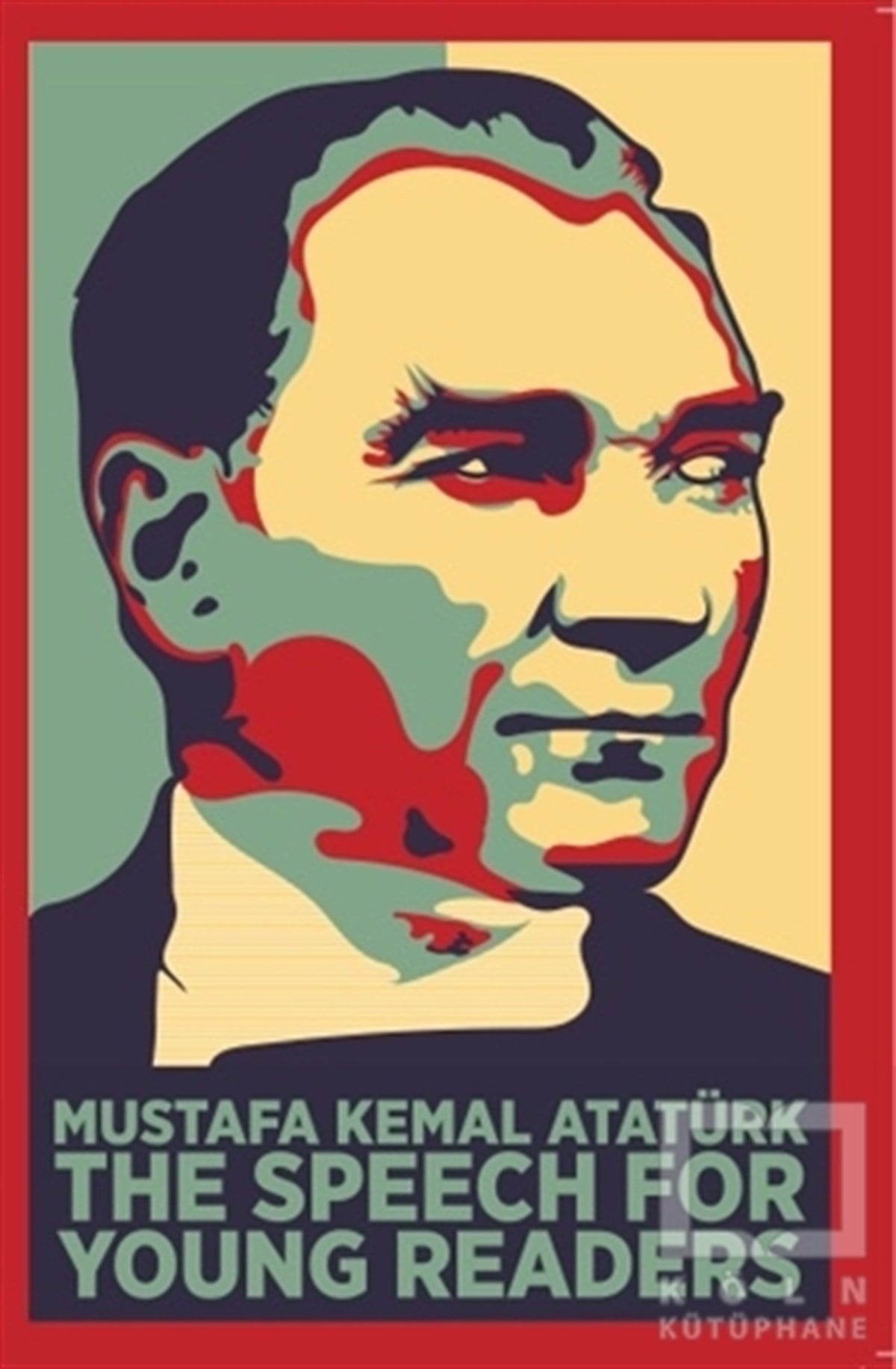 Mustafa Kemal AtatürkMustafa Kemal AtatürkThe Speech For Young Readers