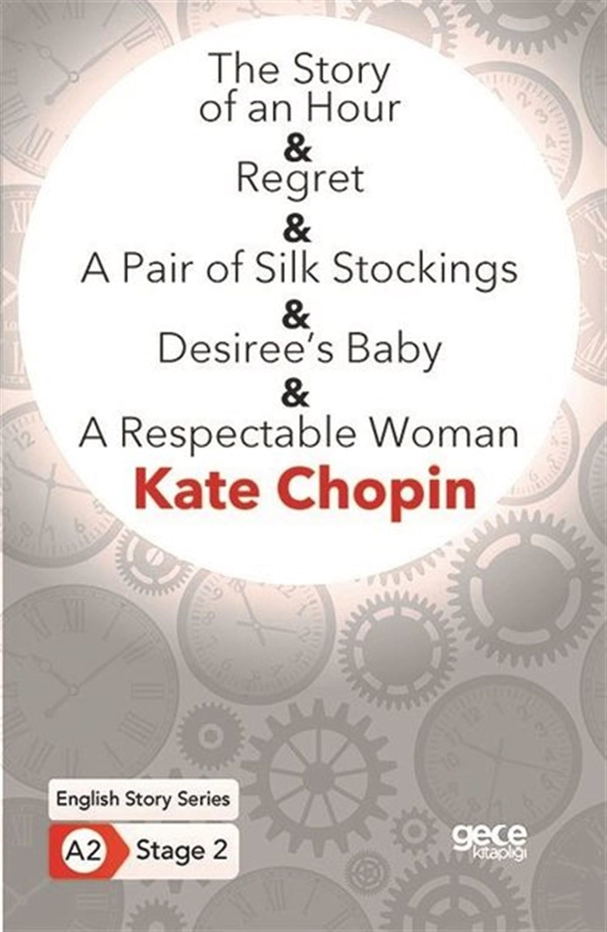 Kate ChopinTürkçe Dil Bilim KitaplarıThe Story of an Hour - Regret - A Pair of Silk Stockings - Desirees Baby - A Respectable Woman - En