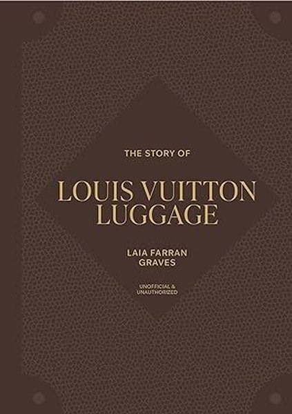 Laia Farran GravesFashionThe Story of Louis Vuitton Luggage