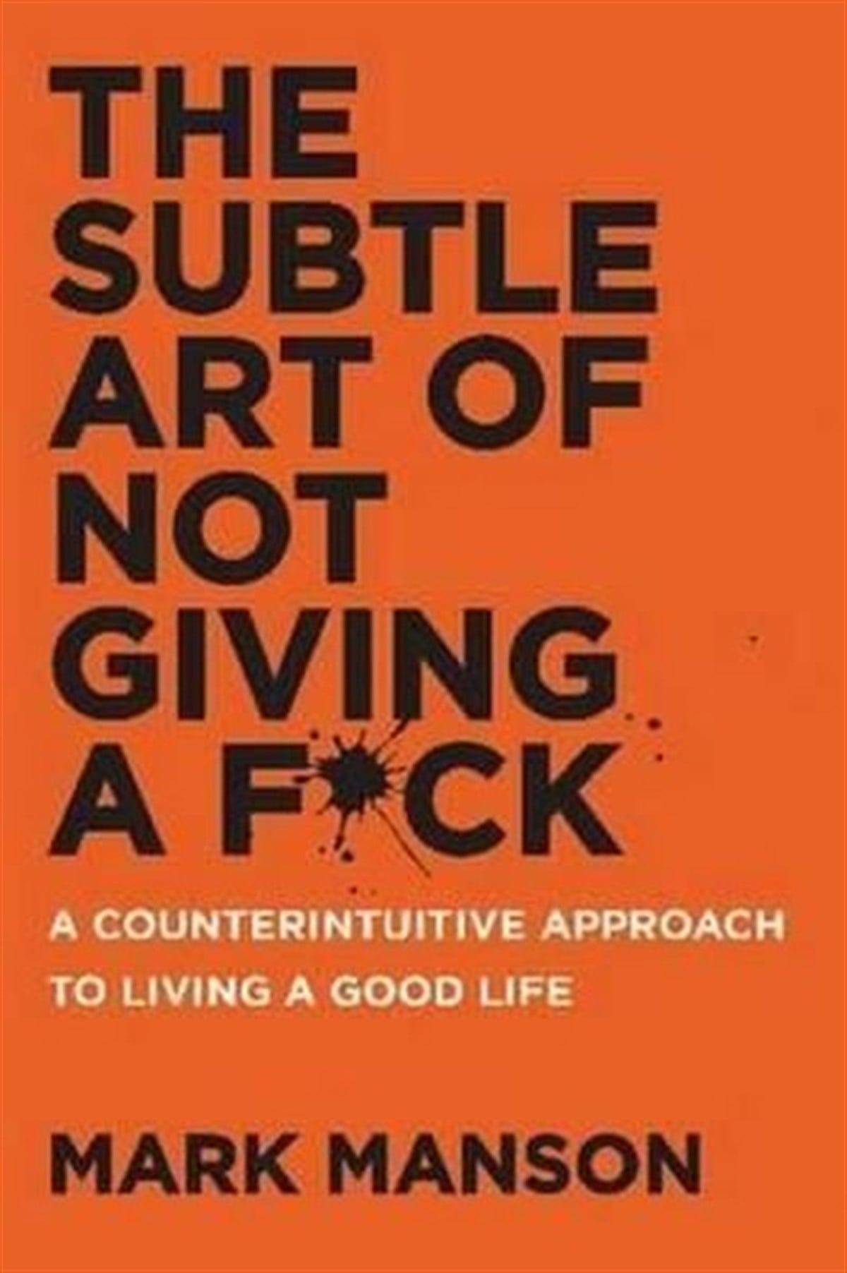 Mark MansonSelf HelpThe Subtle Art of Not Giving a Fck: A Counterintuitive Approach to Living a Good Life