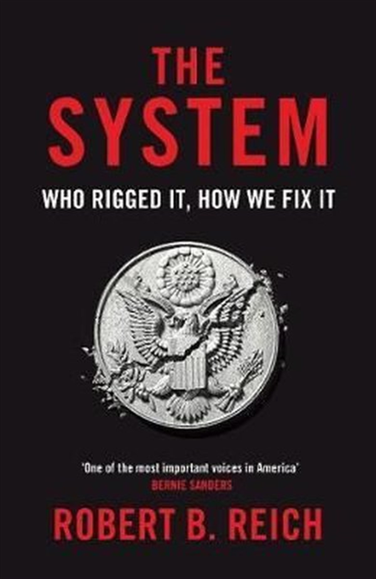 Robert B. ReichPolitics and Current AffairsThe System: Who Rigged It How We Fix It