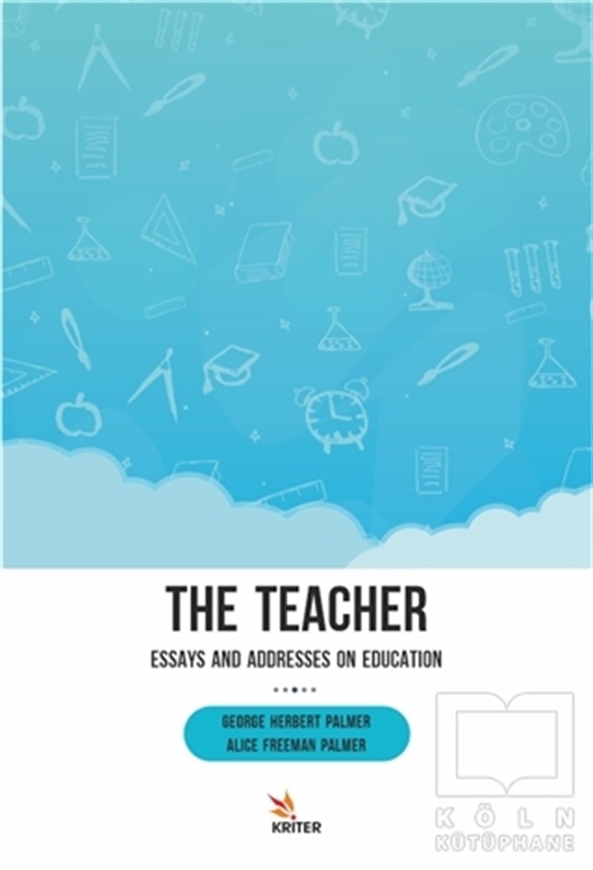 George Herbert PalmerYabancı Dilde KitaplarThe Teacher: Essays and Addresses on Education