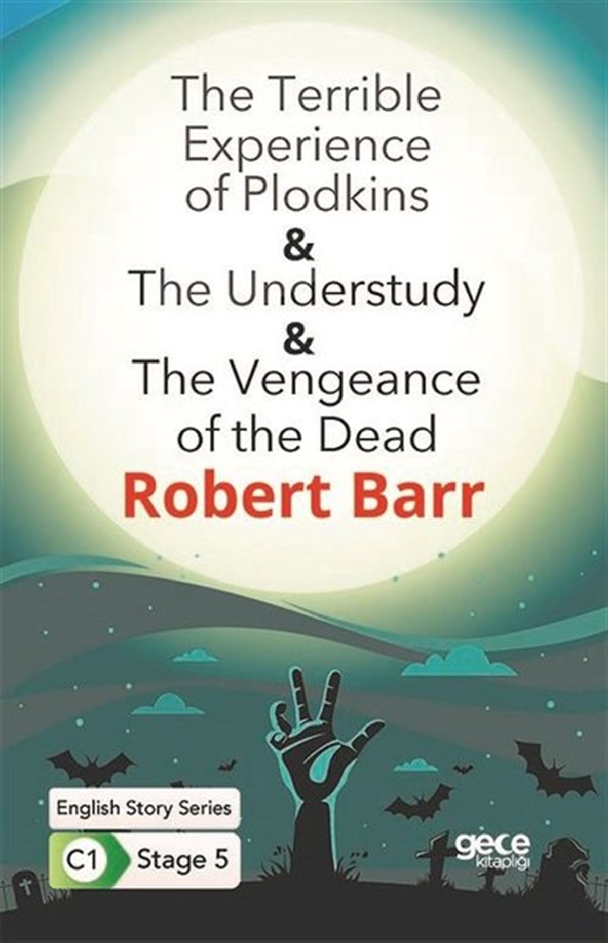 Robert BarrPhrase Book and LanguageThe Terrible Experience of Plodkins - The Understudy - The Vengeance of the Dead - English Story Ser