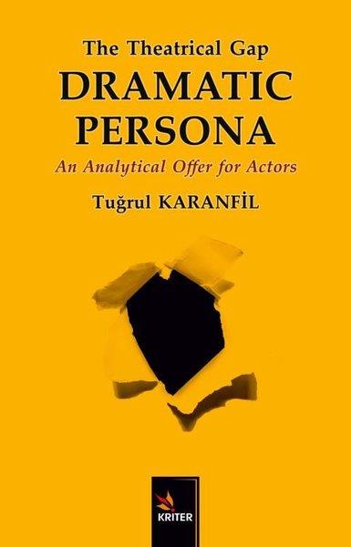 Tuğrul KaranfilArtThe Theatrical Gap Dramatic Persona - An Analytical Offer for Actors