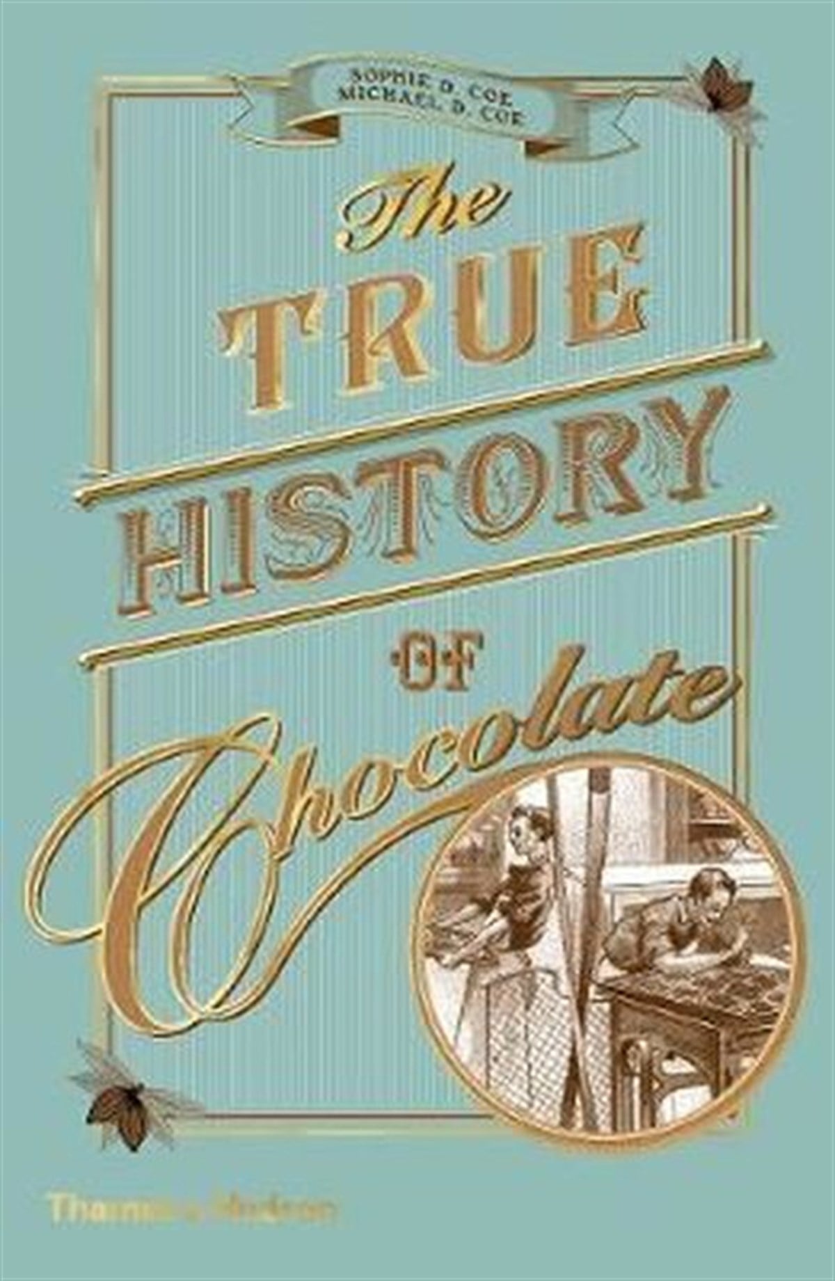 Professör Michael D CoeFoodThe True History of Chocolate
