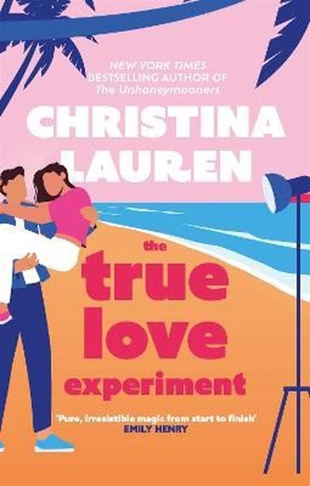Christina LaurenRomanceThe True Love Experiment : The escapist opposites-attract rom-com of the summer from the bestselling