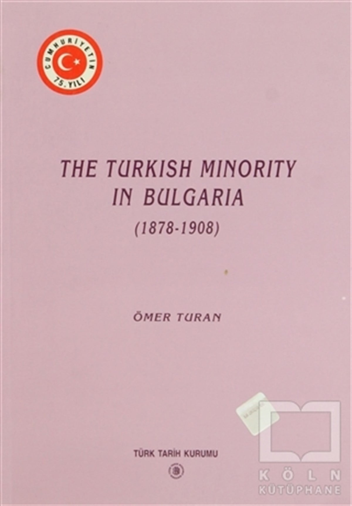 Ömer TuranAzınlıklar, Etnik SorunlarThe Turkish Minority in Bulgaria (1878 - 1908)