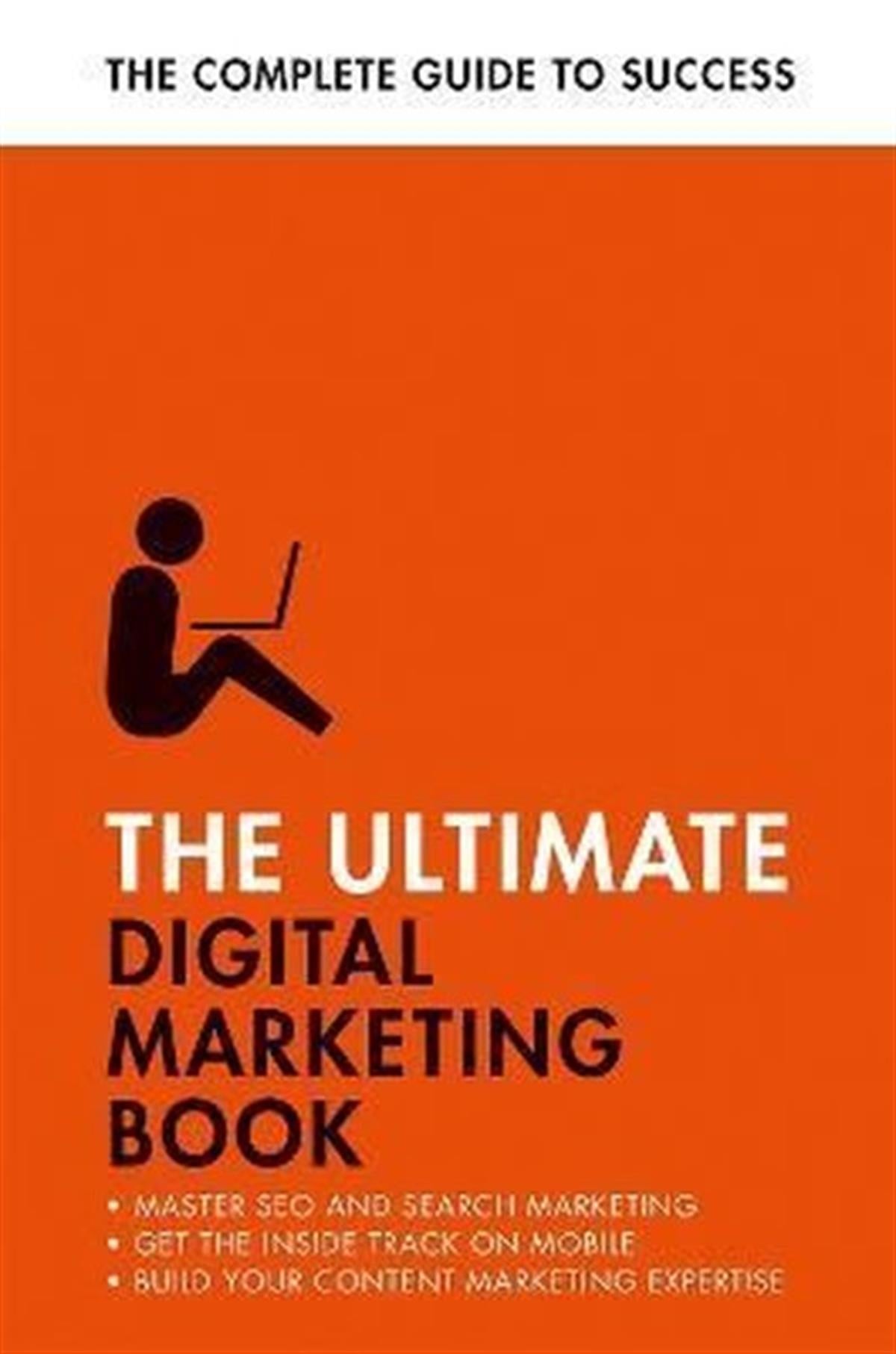 Nick SmithBusiness and EconomicsThe Ultimate Digital Marketing Book : Succeed at SEO and Search Master Mobile Marketing Get to Gri