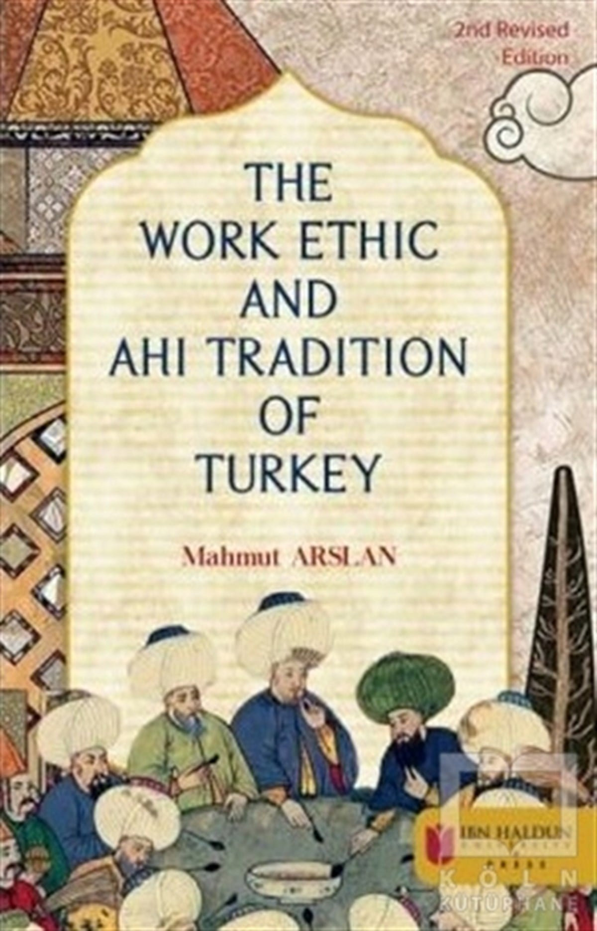 Mahmut ArslanAraştırma - İncelemeThe Work Ethic And Ahi Tradition Of Turkey