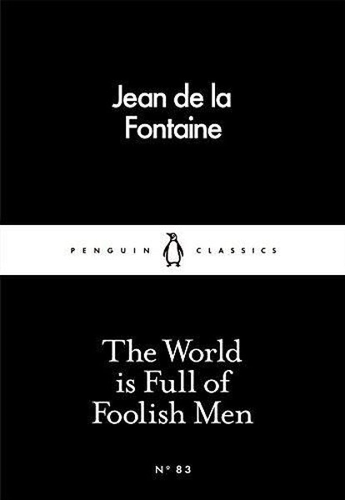 Jean de la FontaineClassicsThe World is Full of Foolish Men