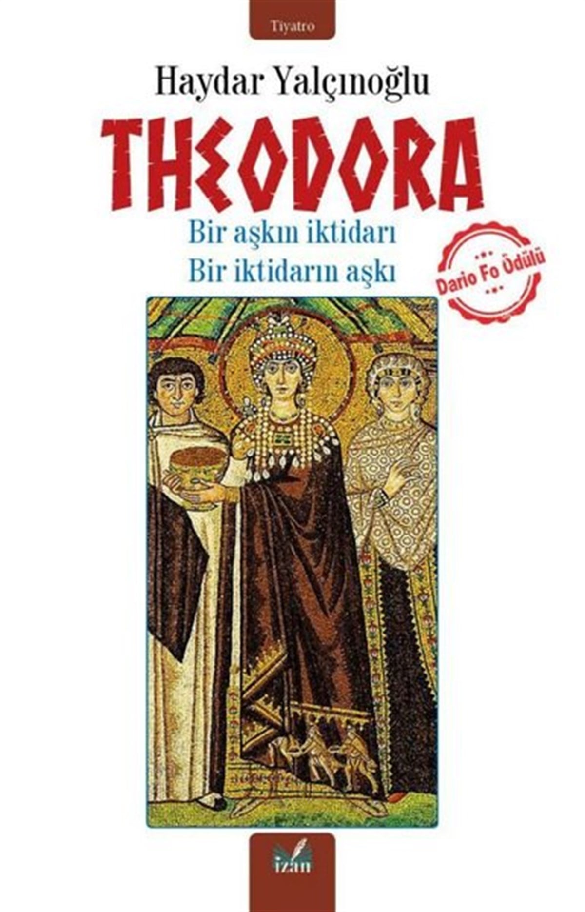 Haydar YalçınoğluTürk OyunlarıTheodora - Bir Aşkın İktidarı Bir İktidarın Aşkı