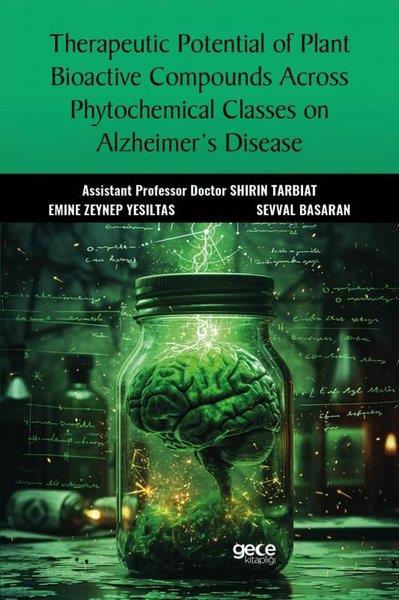 Emine Zeynep YeşiltaşHealth/Fitness/PsychologyTherapeutic Potential of Plant Bioactive Compounds Across Phytochemical Classes on Alzheimer's Disea