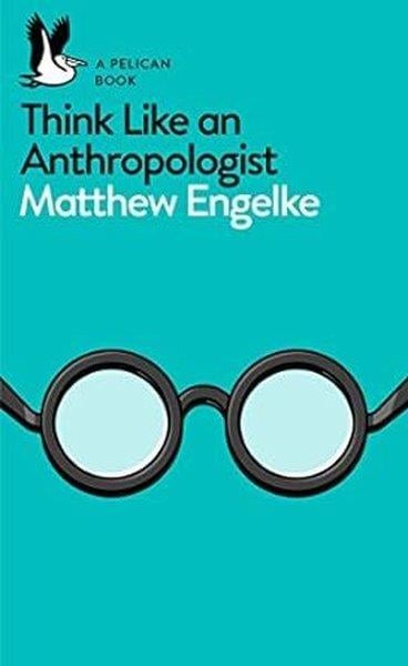 KolektifPhilosophy FictionThink Like an Anthropologist (Pelican Books)