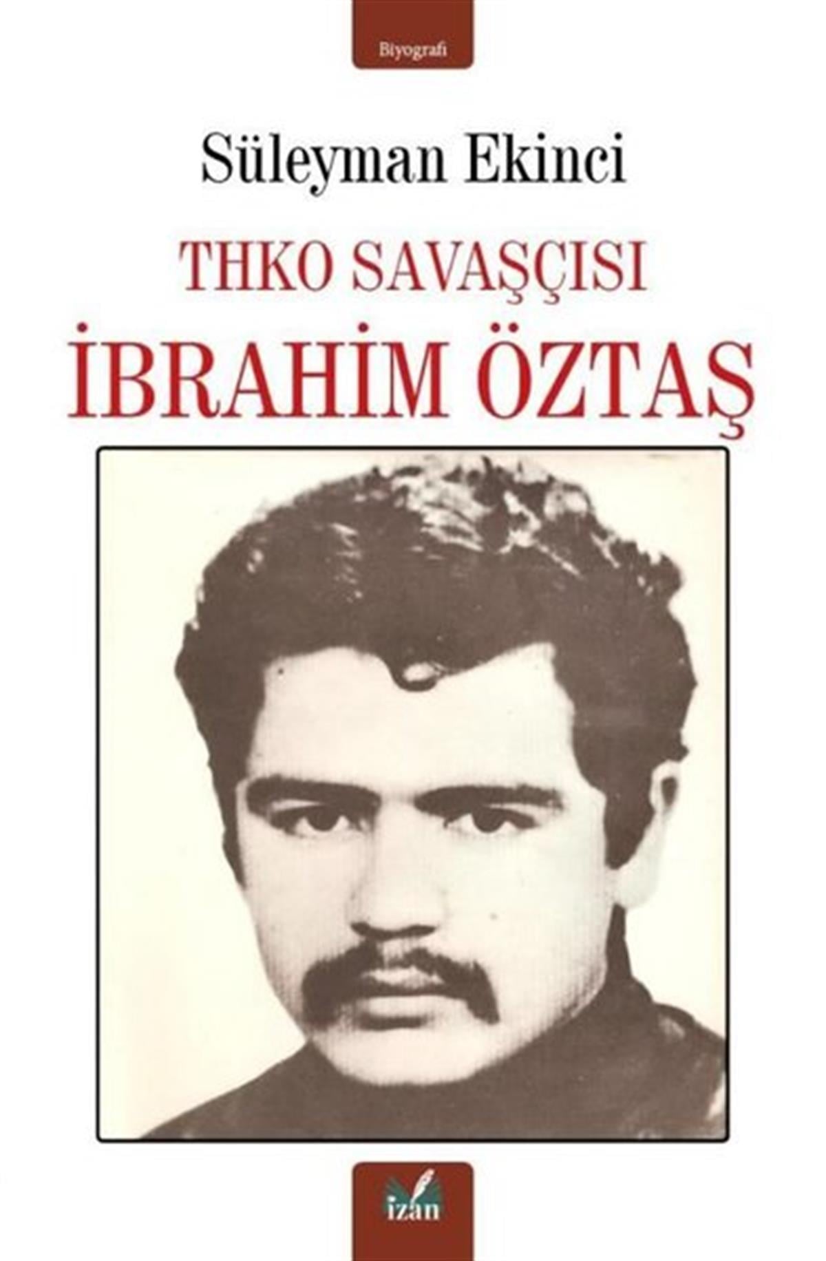 Süleyman EkiciTarihi Biyografi ve Otobiyografi KitaplarıTHKO Savaşçısı: İbrahim Öztaş
